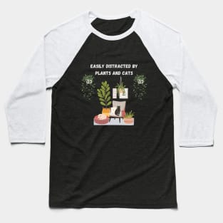 Easily distracted by plants and cats Baseball T-Shirt